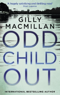 Odd Child Out: The most heart-stopping crime thriller you'll read this year from a Richard & Judy Book Club author - MacMillan, Gilly