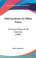 Odd Incidents in Olden Times: Or Ancient Records of Inveraray (1904)