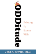 Odditude: Finding the Passion for Who You Are and What You Do