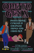 Ode to Gen X: Institutional Cynicism in Stranger Things and 1980s Film