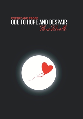 Ode to Hope and Despair - Kovalle, Ilana, and Takushevich, Tatyana (Illustrator)