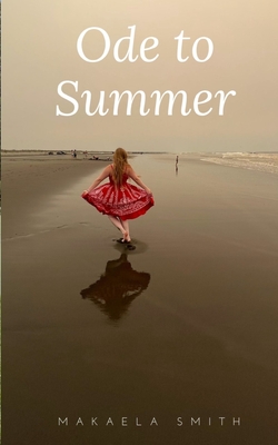 Ode to Summer - Smith, Makaela