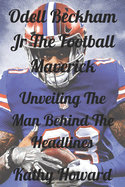 Odell Beckham Jr The Football Maverick: Unveiling The Man Behind The Headlines