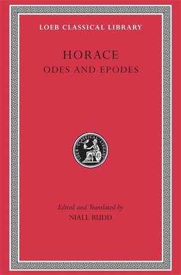 Odes and Epodes - Horace, and Rudd, Niall (Edited and translated by)