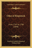 Odes of Klopstock: From 1747 to 1780 (1848)