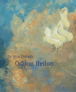 Odilon Redon: As in a Dream