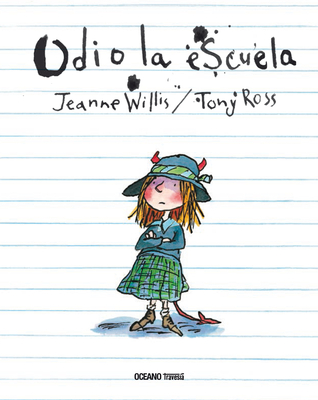 Odio La Escuela - Willis, Jeanne, and Ross, Tony (Illustrator)