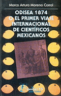 Odisea 1874 O El Primer Viaje Internacional de Cientificos Mexicanos