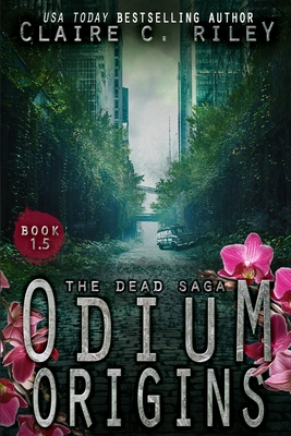 Odium 1.5: The Dead Saga - Riley, Claire C