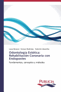 Odontologia Estetica: Rehablitacion Coronaria Con Endopostes