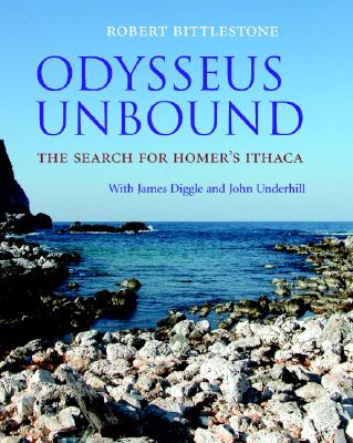 Odysseus Unbound: The Search for Homer's Ithaca - Bittlestone, Robert, and Diggle, James, and Underhill, John