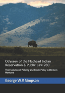 Odyssey of the Flathead Indian Reservation & Public Law 280: The Evolution of Policing and Public Policy in Western Montana