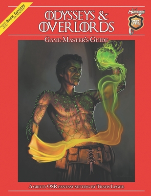 Odysseys & Overlords Game Master's Guide: A Gritty OSR Fantasy Setting by Travis Legge - Legge, Travis