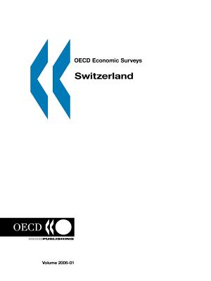 OECD Economic Surveys: Switzerland - Volume 2006 Issue 1 - OECD Published by OECD Publishing (Adapted by)