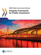 OECD Public Governance Reviews Integrity Framework for Public Investment