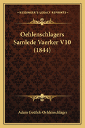 Oehlenschlagers Samlede Vaerker V10 (1844)