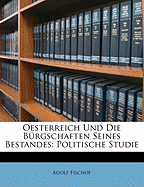 Oesterreich Und Die Burgschaften Seines Bestandes: Politische Studie