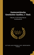 Oesterreichische Geschichts-Quellen, I. Theil.: Volume 12 of Fontes Rerum Austriacarum