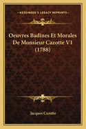 Oeuvres Badines Et Morales De Monsieur Cazotte V1 (1788)