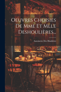 Oeuvres Choisies de Mme Et Mlle Deshouli?res...