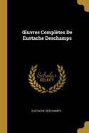 OEuvres Compltes De Eustache Deschamps