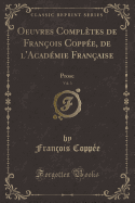 Oeuvres Compltes de Franois Coppe, de l'Acadmie Franaise, Vol. 3: Prose (Classic Reprint)