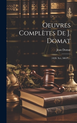 Oeuvres Compltes De J. Domat: (1828. Xvi, 508 P.)... - Domat, Jean