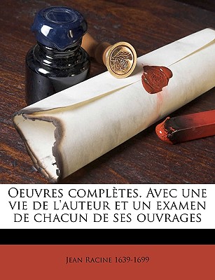 Oeuvres compl?tes. Avec une vie de l'auteur et un examen de chacun de ses ouvrages Volume 6 - Moland, Louis, and Racine, Jean, and Saint Marc Girardin, 1801-1873