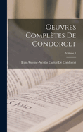 Oeuvres Compl?tes de Condorcet; Volume 1