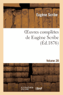 Oeuvres Compl?tes de Eug?ne Scribe. S?r. 2.Volume 28