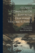 Oeuvres Compl?tes de Eustache Deschamps, Volume 9, Part 1