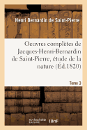 Oeuvres Compl?tes de Jacques-Henri-Bernardin de Saint-Pierre, ?tude de la Nature Tome 2