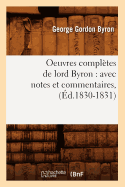 Oeuvres Compl?tes de Lord Byron: Avec Notes Et Commentaires, (?d.1830-1831)