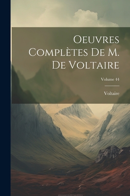 Oeuvres Compl?tes de M. de Voltaire; Volume 44 - Voltaire