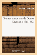 Oeuvres Compl?tes de Octave Cr?mazie