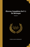 Oeuvres Compl?tes de P.J. de B?ranger; Volume 1