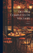 Oeuvres Compl?tes de Voltaire; Volume 1