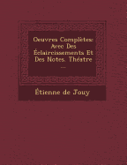 Oeuvres Completes: Avec Des Eclaircissements Et Des Notes. Theatre ...