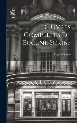 Oeuvres Completes de Eugene Scribe - Scribe, Eug?ne