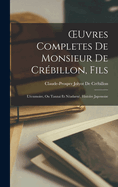 Oeuvres Completes de Monsieur de Cr?billon, Fils: L'?cumoire, Ou Tanzai Et N?adarn?, Histoire Japonoise