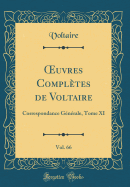 Oeuvres Completes de Voltaire, Vol. 66: Correspondance Generale, Tome XI (Classic Reprint)