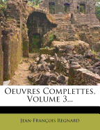 Oeuvres Complettes, Volume 3...