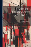 Oeuvres De Condorcet, Volume 3...