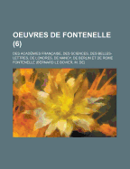 Oeuvres De Fontenelle: Des Acad?mies Fran?aise, Des Sciences, Des Belles-Lettres, De Londres, De Nancy, De Berlin Et De Rome, Volume 5