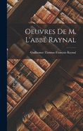 Oeuvres De M. L'abb Raynal