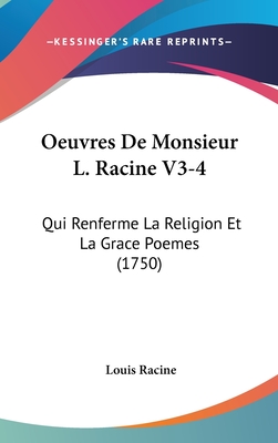 Oeuvres de Monsieur L. Racine V3-4: Qui Renferme La Religion Et La Grace Poemes (1750) - Racine, Louis