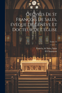 Oeuvres de st Fran?ois de Sales, ?v?que de Gen?ve et docteur de l'?glise; Tome 11