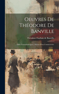 Oeuvres de Th?odore de Banville: Odes funambulesques; suivies d'un commentaire