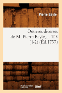 Oeuvres Diverses de M. Pierre Bayle. Tome 3 (?d.1737)