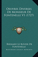 Oeuvres Diverses De Monsieur De Fontenelle V1 (1727)